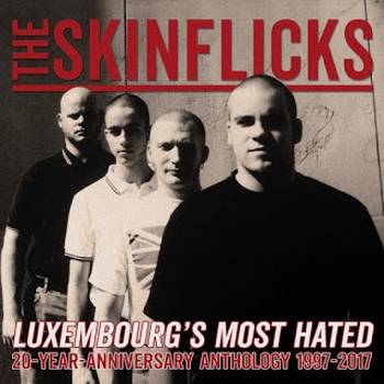 The Skinflicks : Luxembourg‘s Most Hated- 20 Year Anniversary Anthology 1997-2017